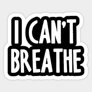 I CAN'T BREATHE Sticker